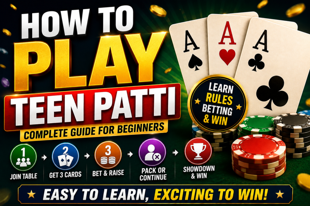 How to Play Teen Patti: Complete Guide for Beginners